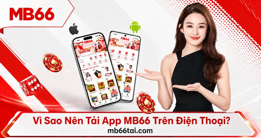 Vì Sao Nên Tải App MB66 Trên Điện Thoại?